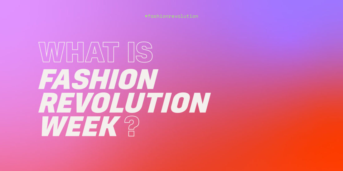 Fashion Revolution Week 2022
